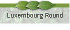 Luxembourg Round