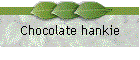 Chocolate hankie