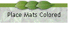 Place Mats Colored