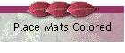 Place Mats Colored
