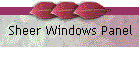 Sheer Windows Panel