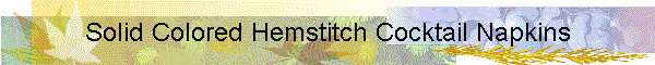 Solid Colored Hemstitch Cocktail Napkins