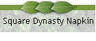 Square Dynasty Napkin