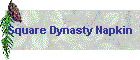 Square Dynasty Napkin