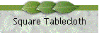 Square Tablecloth