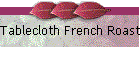 Tablecloth French Roast