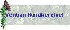 Ventian Handkerchief