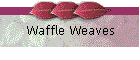 Waffle Weaves